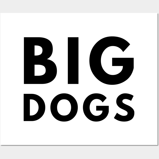 Big Dogs Wall Art by officialdesign